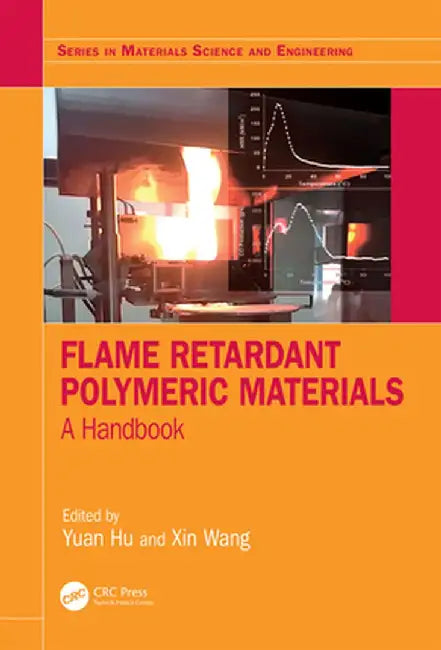 Flame Retardant Polymeric Materials: A Handbook by Yuan Hu
