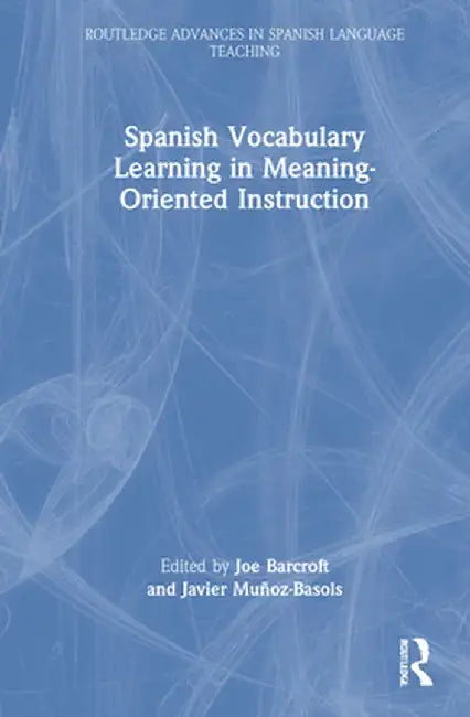 Spanish Vocabulary Learning in Meaning-Oriented Instruction by Joe Barcroft
