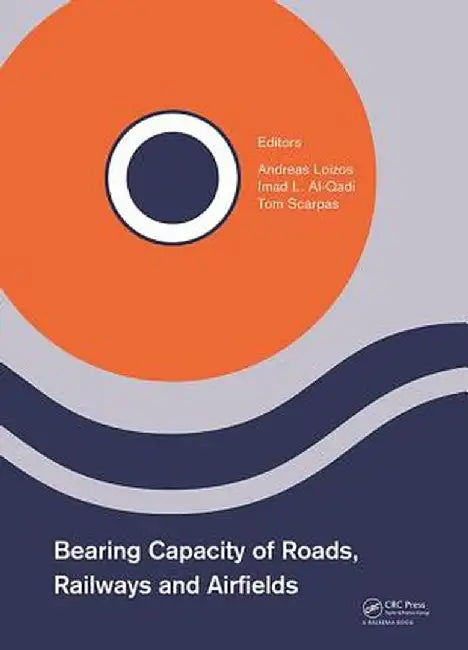 Bearing Capacity of Roads, Railways and Airfields: Proceedings of the 10th International Conference on the Bearing Capacity of Roads, Railways and Air by Andreas Loizos