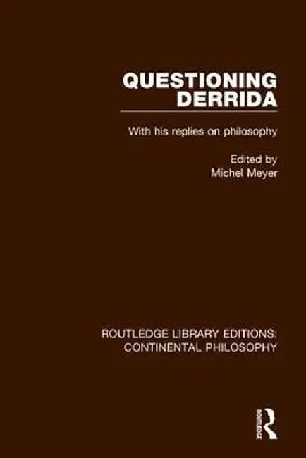 Questioning Derrida: With His Replies on Philosophy by Michel Meyer