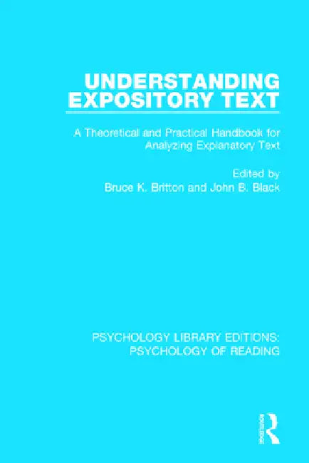 Understanding Expository Text: A Theoretical and Practical Handbook for Analyzing Explanatory Text by Britton Bruce K.