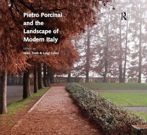Pietro Porcinai and the Landscape of Modern Italy by Marc Treib