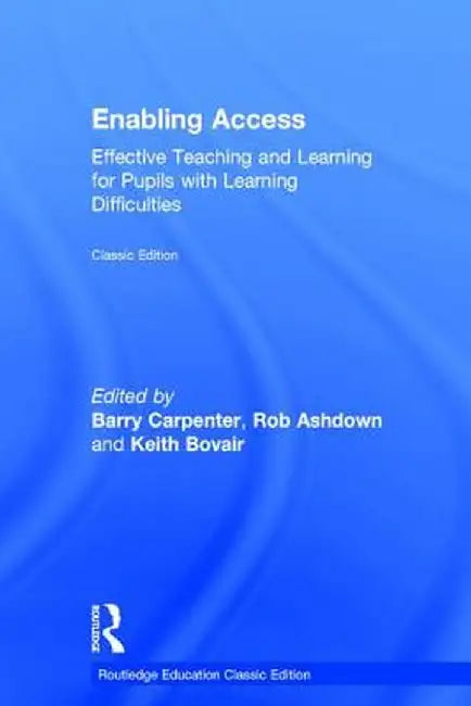 Enabling Access: Effective Teaching and Learning for Pupils with Learning Difficulties by Barry Carpenter