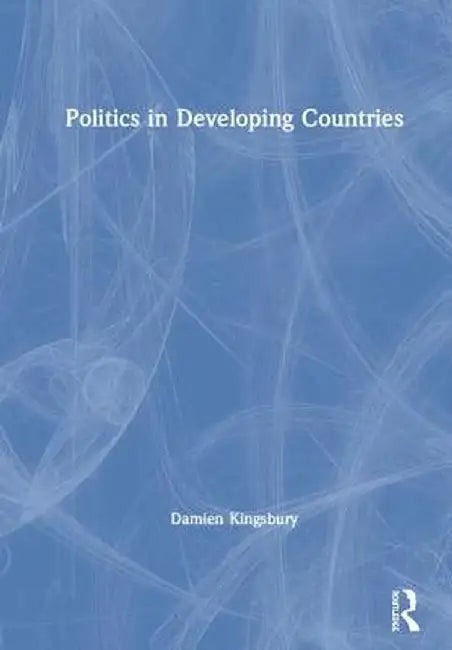 Politics in Developing Countries by Damien Kingsbury