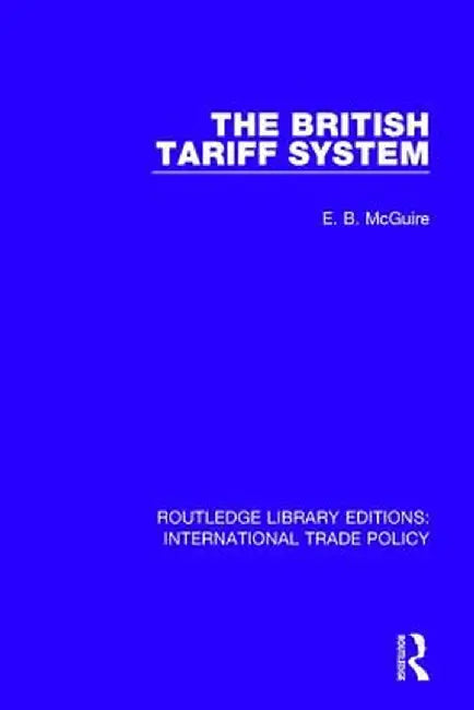 The British Tariff System by E.B. McGuire