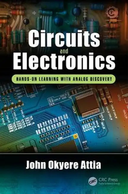 Circuits and Electronics: Hands-On Learning with Analog Discovery by John Okyere Attia