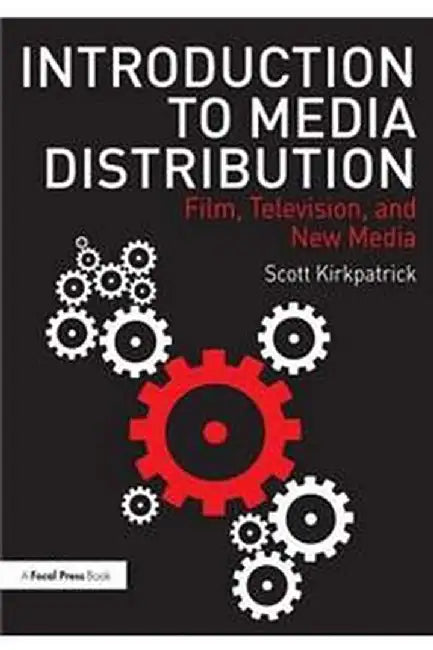 Introduction to Media Distribution:Film Television and New Media by Kirkpatrick