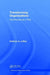 Transforming Organizations: One Process at a Time by Kathryn A. LeRoy