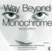 Way Beyond Monochrome 2e: Advanced Techniques for Traditional Black & White Photography Including Digital Negatives and Hybrid Printing by Ralph Lambrecht