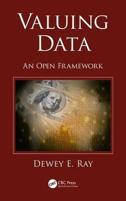 Valuing Data: An Open Framework by Dewey Ray