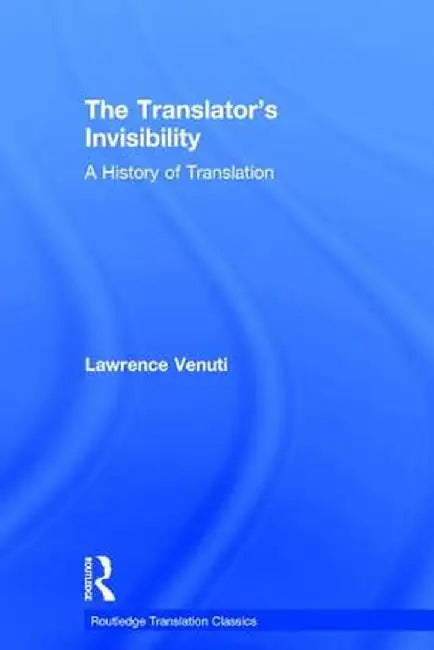 The Translator's Invisibility: A History of Translation by Lawrence Venuti