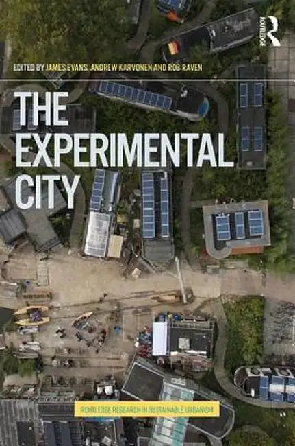 The Experimental City by Andrew Karvonen, Rob Raven