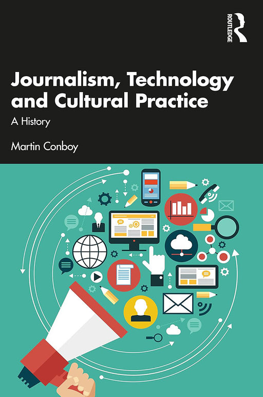 Journalism Technology and Cultural Practice by CONBOY/Margaret