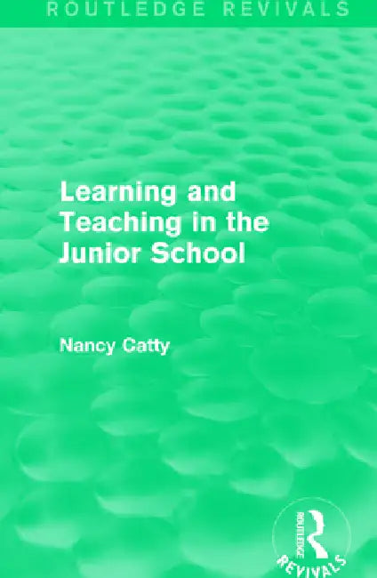 Learning and Teaching in the Junior School (1941) by Nancy Catty