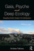 Gaia, Psyche and Deep Ecology: Navigating Climate Change in the Anthropocene by Andrew Fellows