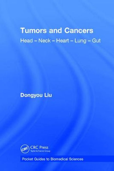 Tumors and Cancers: Head - Neck - Heart - Lung - Gut by Dongyou Liu