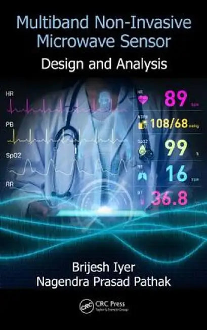 Multiband Non-Invasive Microwave Sensor: Design and Analysis by Brijesh Iyer
