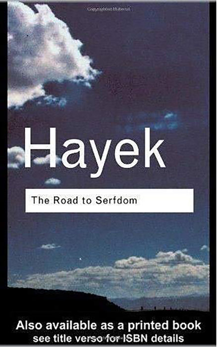 The Road To Serfdom  by F.A. Hayek