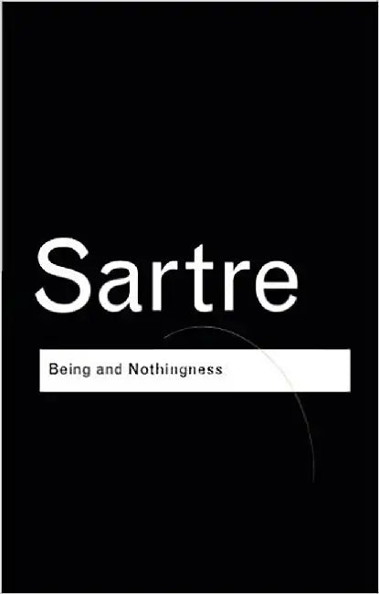 Being And Nothingness: An Essay on Phenomenological Ontology by Jean-Paul Sartre