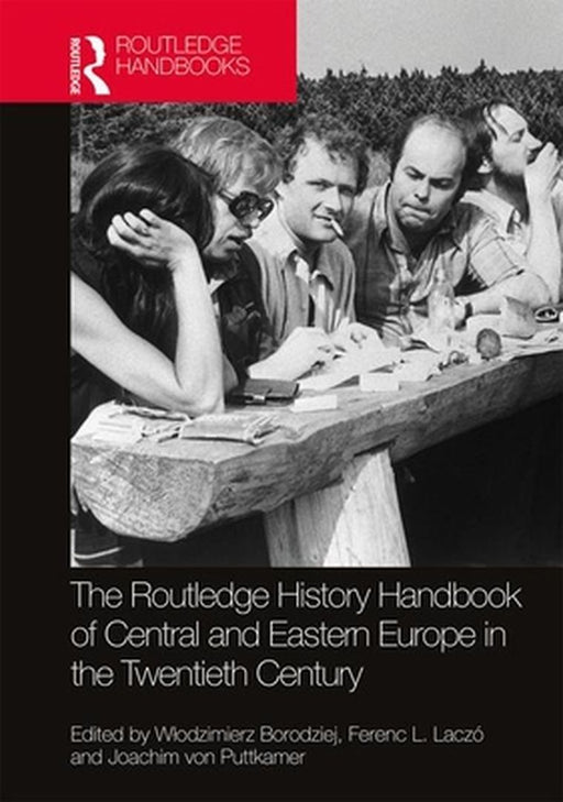 The Routledge History Handbook of Central and Eastern Europe in the Twentieth Century by Setch, Eve