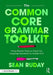 The Common Core Grammar Toolkit: Using Mentor Texts to Teach the Language Standards in Grades 9-12 by Sean Ruday