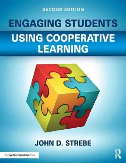 Engaging Students Using Cooperative Learning by John D. Strebe