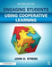 Engaging Students Using Cooperative Learning by John D. Strebe