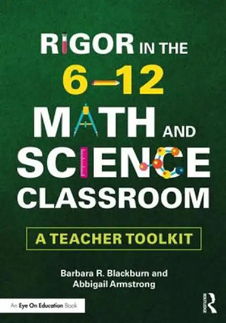 Rigor in the 6-12 Math and Science Classroom: A Teacher Toolkit by Barbara R. Blackburn