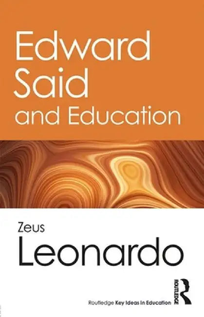 Edward Said and Education by Zeus Leonardo