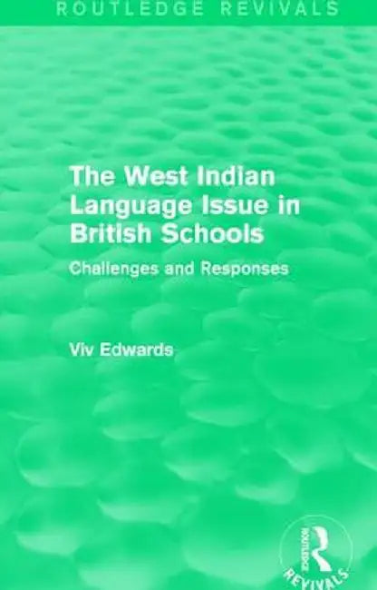 The West Indian Language Issue in British Schools (1979): Challenges and Responses by Viv Edwards