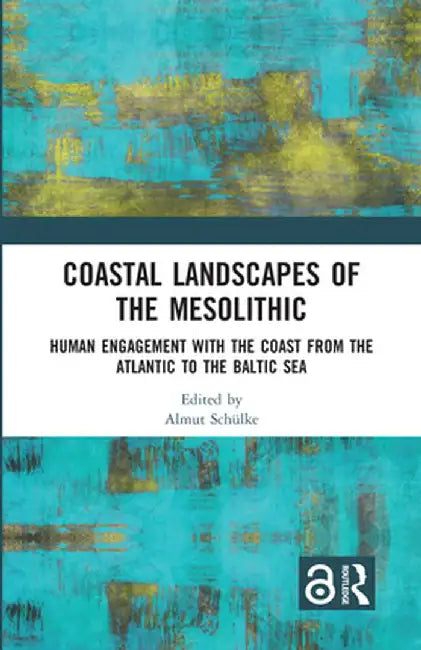 Coastal Landscapes of the Mesolithic by Almut Schülke