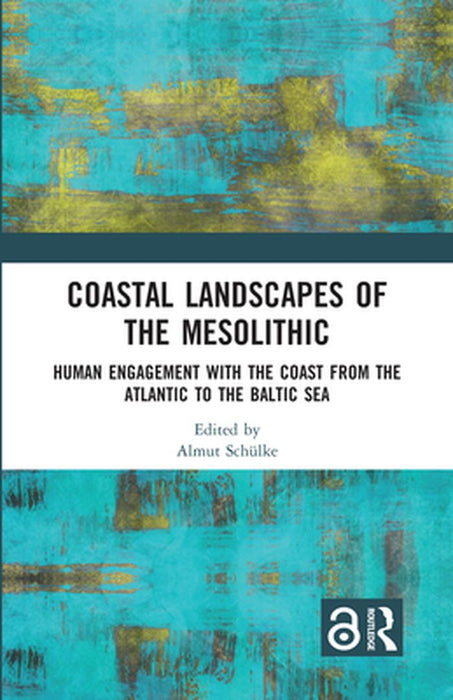 Coastal Landscapes of the Mesolithic by Almut Schülke