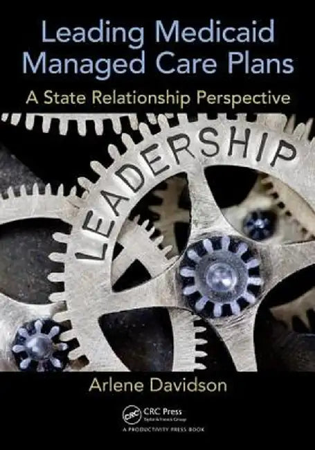 Leading Medicaid Managed Care Plans: A State Relationship Perspective by Arlene Davidson