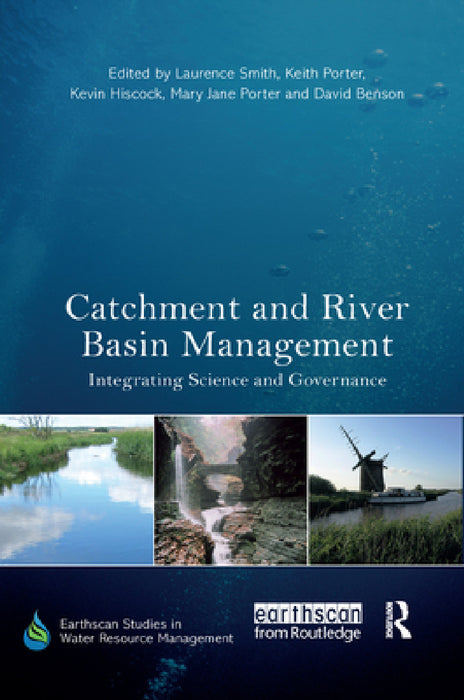 Catchment and River Basin Management: Integrating Science and Governance by Laurence Smith, Keith Porter, Kevin Hiscock