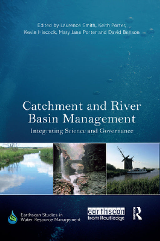 Catchment and River Basin Management: Integrating Science and Governance by Laurence Smith, Keith Porter, Kevin Hiscock