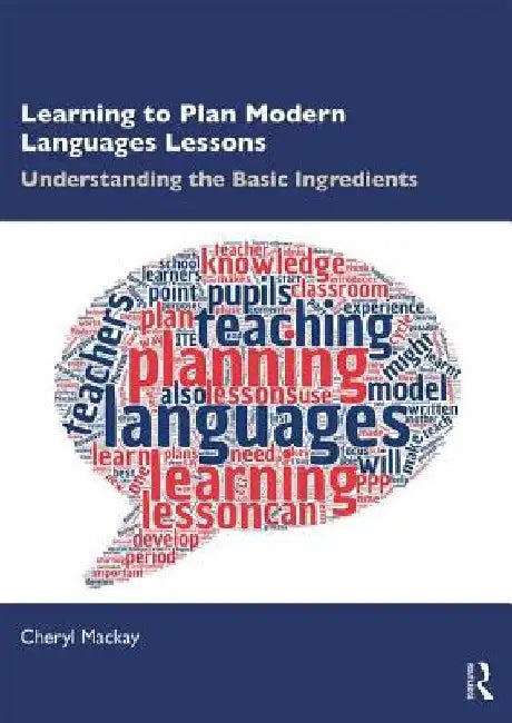 Learning to Plan Modern Language Lessons: Understanding the Basic Ingredients by Cheryl MacKay
