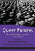 Queer Futures: Reconsidering Ethics, Activism, and the Political by Elahe Haschemi Yekani