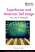 Superheroes and American Self Image: From War to Watergate by Michael Goodrum