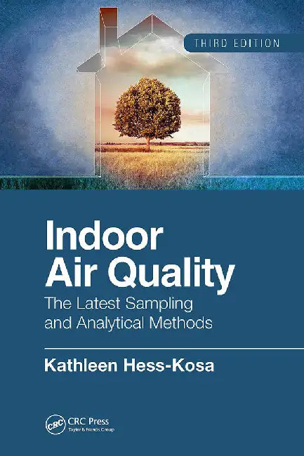 Indoor Air Quality:The Latest Sampling and Analytical Methods: Third Edition by Hess-Kosa