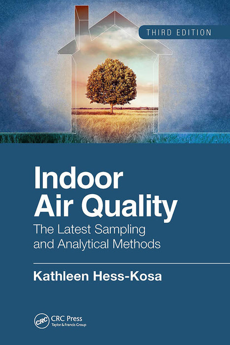 Indoor Air Quality:The Latest Sampling and Analytical Methods: Third Edition by Hess-Kosa