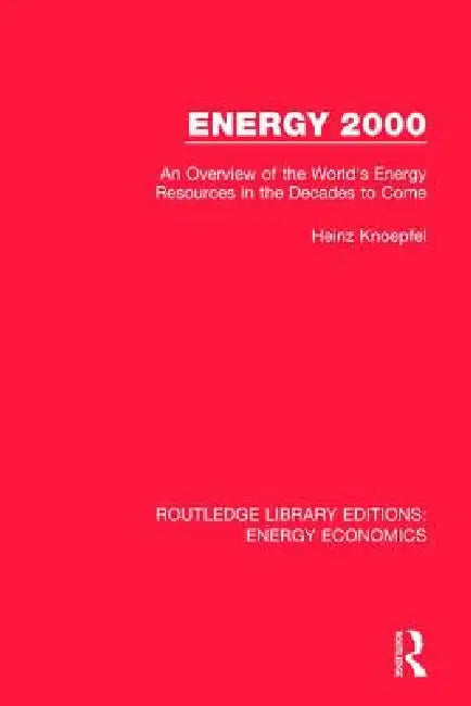 Energy 2000: An Overview of the World's Energy Resources in the Decades to Come by Heinz Knoepfel