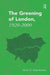 The Greening of London, 1920–2000 by Matti O. Hannikainen