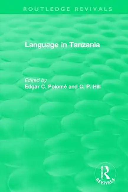 Routledge Revivals: Language in Tanzania (1980) by Edgar C. Polomé