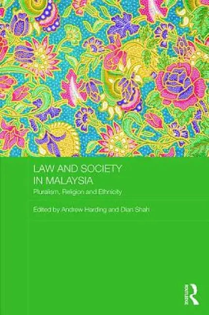 Law and Society in Malaysia: Pluralism, Religion and Ethnicity by Andrew Harding