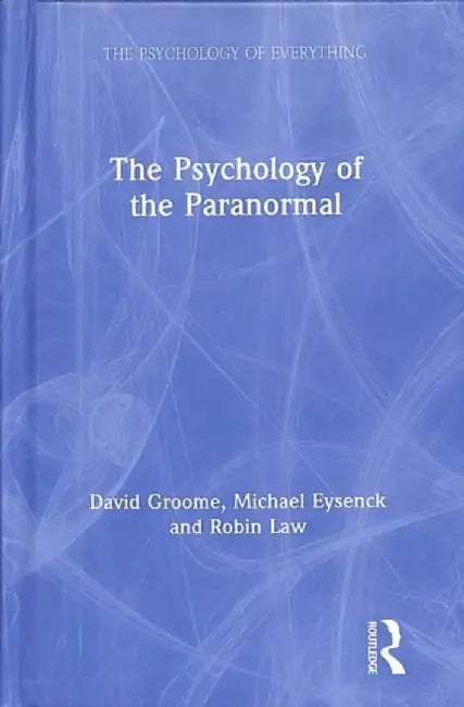 The Psychology of the Paranormal by David Groome
