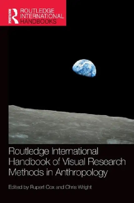 Routledge International Handbook of Visual Research Methods in Anthropology by Rupert Cox