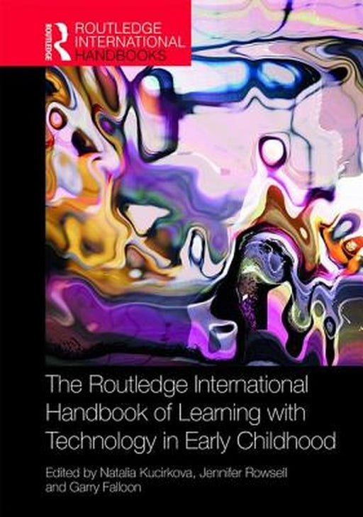 The Routledge International Handbook of Playing and Learning with Technology in Early Childhood by Kucirkova Natalia
