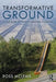 Transformative Ground: A Field Guide to the Post-Industrial Landscape by Ross Mclean