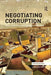 Negotiating Corruption: Ngos, Governance and Hybridity in West Africa by Laura Routley
