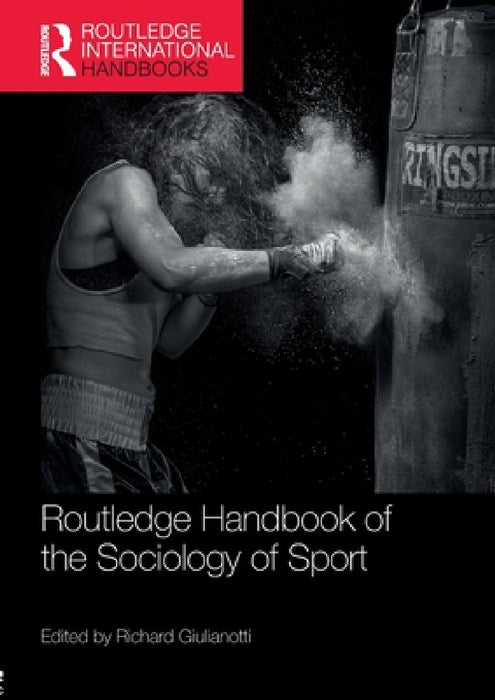 Routledge Handbook of the Sociology of Sport by Richard Giulianotti